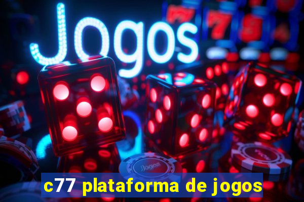 c77 plataforma de jogos